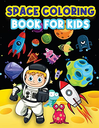 Space Coloring Book For Kids: Big Coloring Pages For Kids Ages 4-8, 6-9. Space Coloring Activities For Boys And Girls. Fun Designs To Color: ... Of Mesmerizing Galaxies For Children.