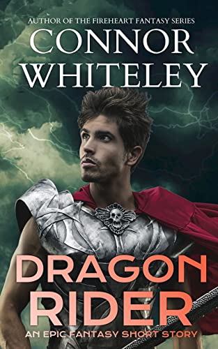 Dragon Rider: An Epic Fantasy Short Story (The Cato Dragon Rider Fantasy)