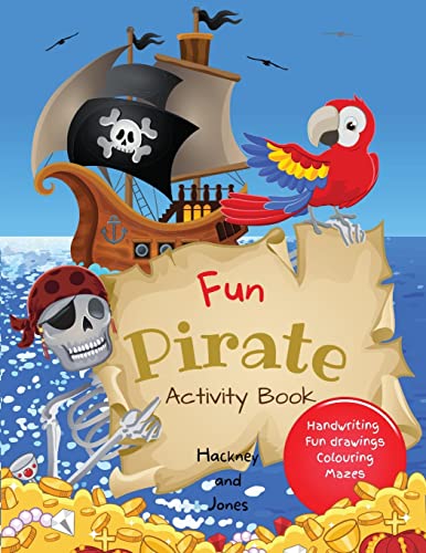 Fun Pirate Activity Book : Perfect Pirates Present That Will Keep Your Kids Entertained For Hours! Activities Include Drawing, Colouring, Word Search Puzzles, Mazes Etc. For Children 4+