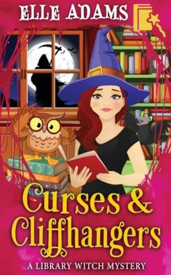 Curses & Cliffhangers (A Library Witch Mystery)