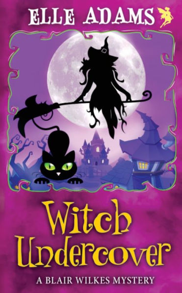 Witch Undercover (A Blair Wilkes Mystery)