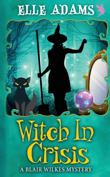Witch In A Crisis (A Blair Wilkes Mystery)