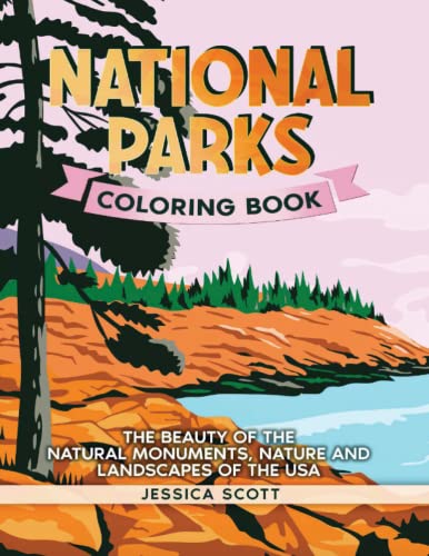 National Parks Coloring Book: The Beauty Of The Natural Monuments, Nature And Landscapes Of The Usa