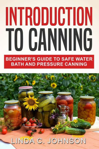 Introduction to Canning: Beginner's Guide to Safe Water Bath and Pressure Canning (Food Preservation Mastery) - 9781915818102