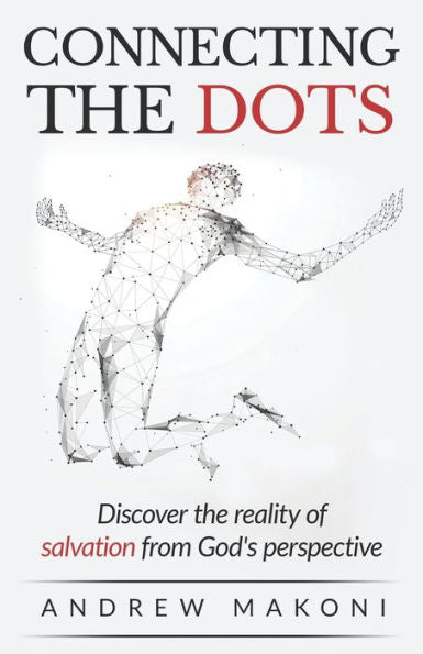Connecting The Dots: Discover The Reality Of Salvation From God's Perspective