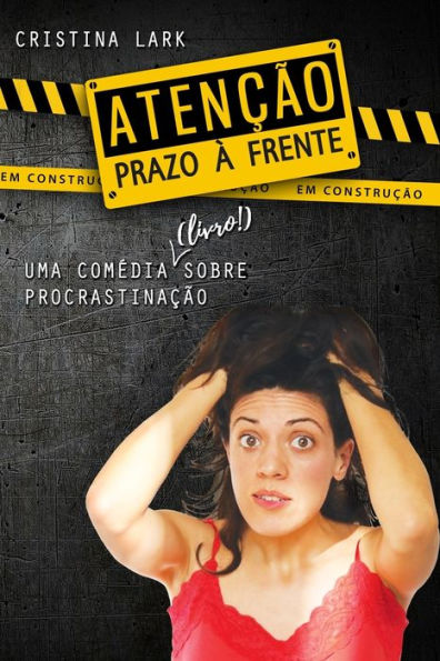 ATEN��O: Prazo � Frente: (uma com�dia sobre procrastina��o) (Portuguese Edition)