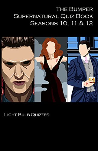 The Bumper Supernatural Quiz Book Seasons 10, 11 & 12: 1,500 Questions And Answers