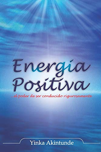 Energia Positiva : ... el poder de ser impulsado con razón