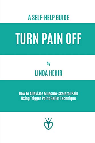A Self-help Guide : How to Alleviate Musculo-skeletal Pain Using Trigger Point Relief Technique