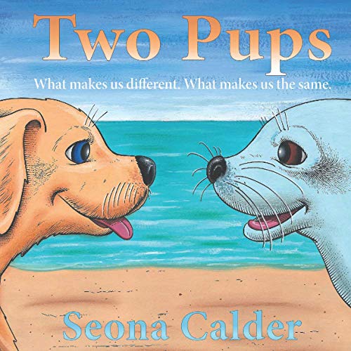 Two Pups : What Makes Us Different. What Makes Us the Same.