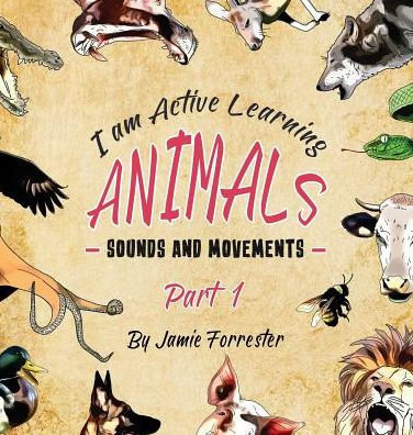 Animals - Sounds and Movements: A fun and interactive children's picture book that encourages language development. (1) (Part)