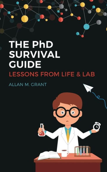The Phd Survival Guide : Lessons From Life And Lab - 9781916462915