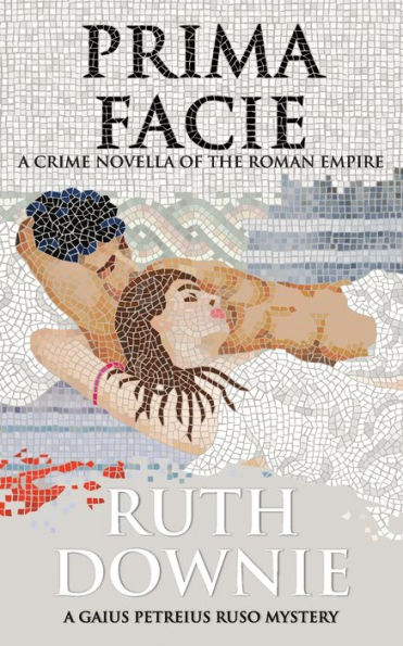 Prima Facie : A Crime Novella Of The Roman Empire