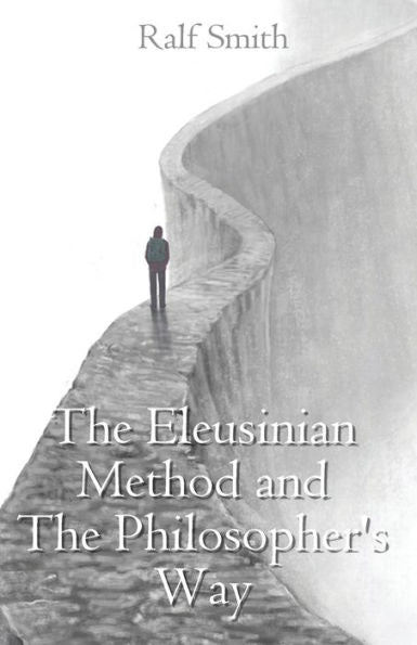 The Eleusinian Method And The Philosopher's Way