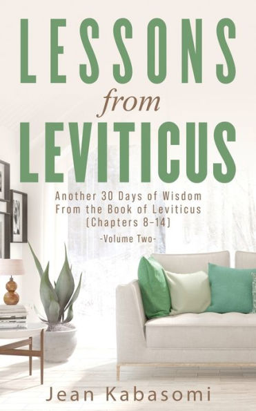 Lessons From Leviticus: Another 30 Days Of Wisdom From The Book Of Leviticus (Chapters 8-14) - Volume Two (Leviticus Devotionals)