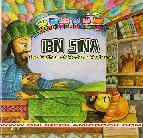 Ibn Sina: The Father Of Modern Medicine (Muslim Scientists)