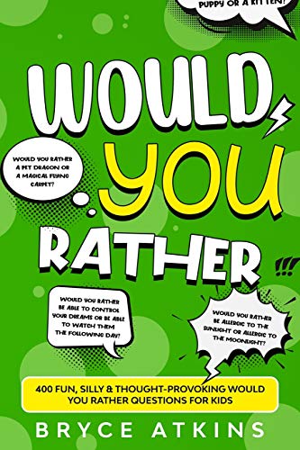 Would You Rather : 400 Fun, Silly & Thought-Provoking Would You Rather Questions for Kids - 9781922346421
