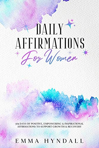 Daily Affirmations for Women : 365 Days of Positive, Empowering & Inspirational Affirmations to Support Growth & Recovery - 9781922346469