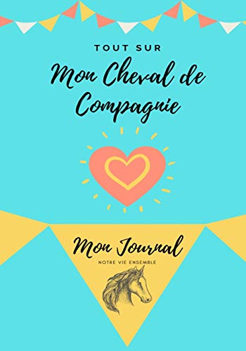 Mon Journal Pour Animaux De Compagnie - Mon Cheval : Mon Journal Pour Animaux De Compagnie