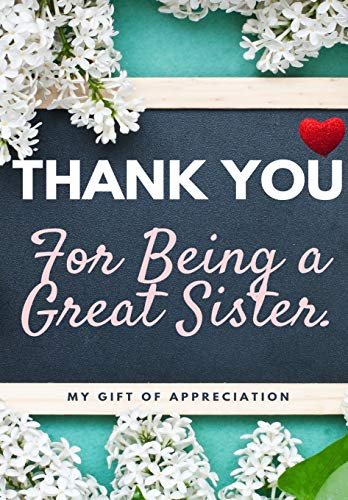 Thank You For Being A Great Sister : My Gift Of Appreciation: Full Color Gift Book - Prompted Questions - 6.61 X 9.61 Inch