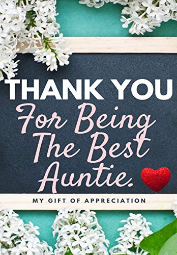 Thank You For Being The Best Auntie : My Gift Of Appreciation: Full Color Gift Book - Prompted Questions - 6.61 X 9.61 Inch