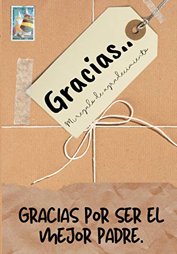 Gracias por ser el mejor padre : Mi regalo de agradecimiento: Libro de Regalo a todo color - Preguntas Guiadas - 6.61 x 9.61 pulgadas