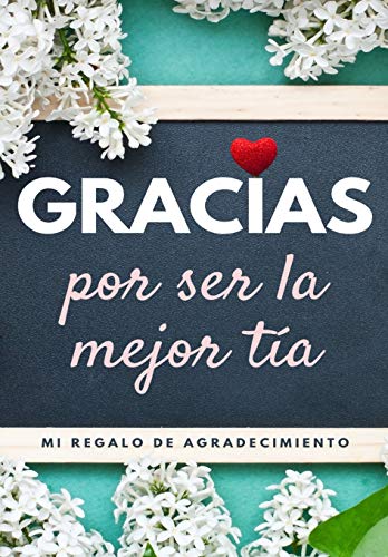 Gracias por ser la mejor t?a : Mi regalo de agradecimiento: Libro de Regalo a todo color - Preguntas Guiadas - 6.61 x 9.61 pulgadas