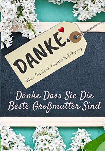 Danke Dass Sie Die Beste Gro?mutter Sind : Mein Geschenk der Wertsch?tzung: Vollfarbiges Geschenkbuch - Gef?hrte Fragen - 6,61 x 9,61 Zoll