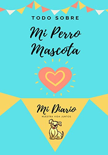 Acerca De Mi Mascota - Perro : Mi Diario De Mascotas