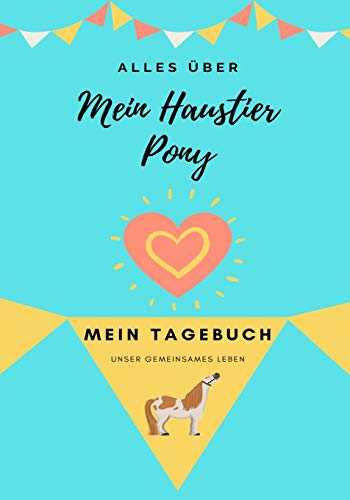 Alles Uber Mein Haustier Pony : Mein Tagebuch Unser Gemeinsames Leben