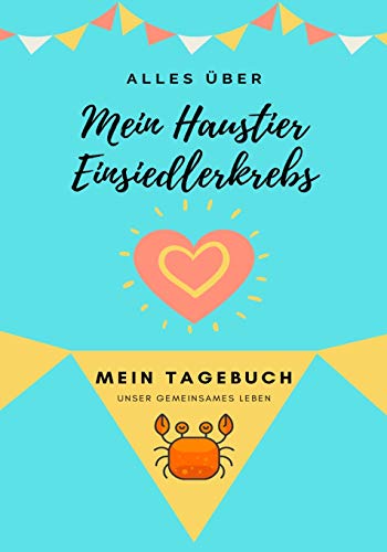 Alles Uber Mein Haustier Einsiedlerkrebs : Mein Tagebuch Unser Gemeinsames Leben