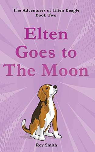 Elten Goes to The Moon (The Adventures of Elten Beagle)