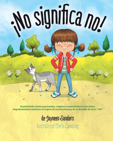 �No significa no!: Ensenandoles Limites Personales, Respeto y Consentimiento a Los Niños; Empoderandolos Mediante El Respeto de Sus Decisiones y de Su Derecho de Decir: '¡No!' (Edición en español)