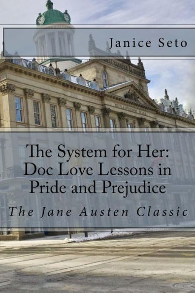 The System For Her : Doc Love Lessons In Pride And Prejudice: The Jane Austen Classic And Betty Neels