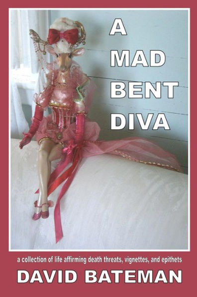A Mad Bent Diva: una colección de amenazas de muerte, viñetas y epítetos que afirman la vida