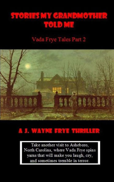 Stories My Grandmother Told Me: Vada Frye Tales -