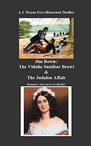 Jim Bowie: The Vidalia Sandbar Brawl And The Judalon Affair