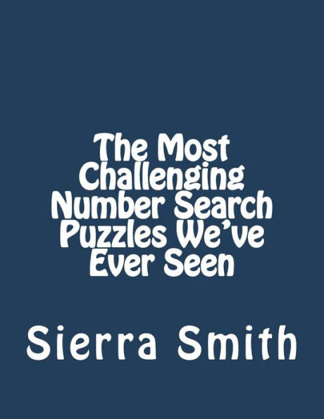 The Most Challenging Number Search Puzzles We'Ve Ever Seen - 9781933819969