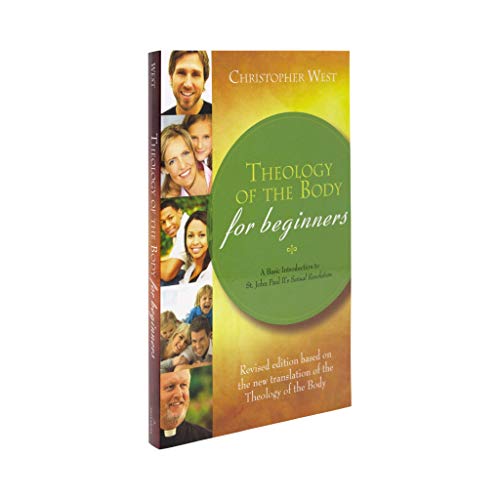 Theology Of The Body For Beginners: A Basic Introduction To Pope John Paul Ii's Sexual Revolution, Revised Edition