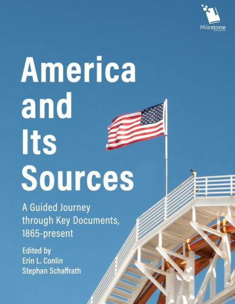 America and Its Sources: A Guided Journey through Key Documents, 1865-present