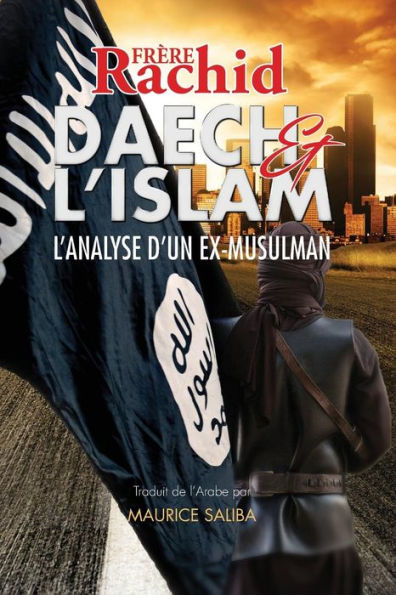 Daech et L'Islam: L�Analyse d�Un Ex-Musulman (French Edition)