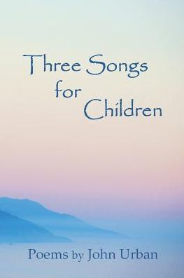 Three Songs for Children: poems