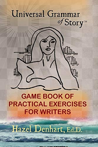 Universal Grammar of Story(TM) : Game Book of Practical Excercises for Writers