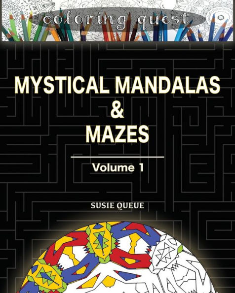 Coloring Quest: Mystical Mandalas & Mazes: Volume One