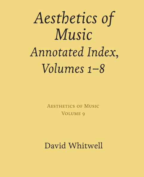 Aesthetics of Music: Annotated Index, Volumes 1-8