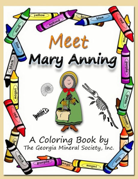 Meet Mary Anning : A Coloring Book By The Georgia Mineral Society, Inc - 9781937617110