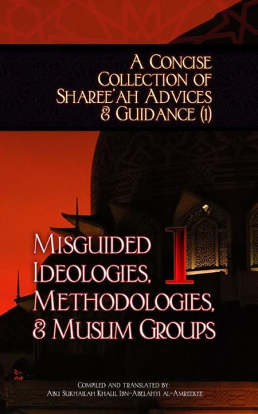 Una colección concisa de consejos y orientación de la Shari'ah (1): ideologías, metodologías y grupos musulmanes equivocados