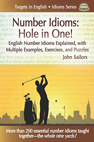 Number Idioms-Hole in One! : English Number Idioms Explained, with Multiple Examples, Exercises, and Puzzles