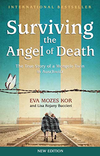 Surviving The Angel Of Death: The True Story Of A Mengele Twin In Auschwitz