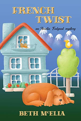French Twist : An Amelia Feelgood Mystery
